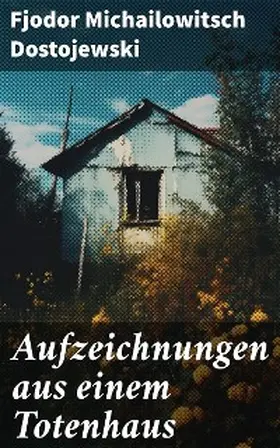 Dostojewski |  Aufzeichnungen aus einem Totenhaus | eBook | Sack Fachmedien
