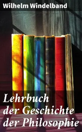 Windelband |  Lehrbuch der Geschichte der Philosophie | eBook | Sack Fachmedien