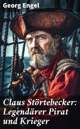 Engel |  Claus Störtebecker: Legendärer Pirat und Krieger | eBook | Sack Fachmedien