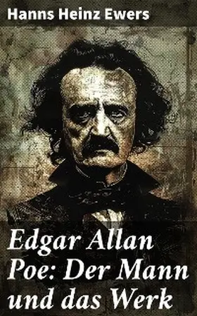 Ewers |  Edgar Allan Poe: Der Mann und das Werk | eBook | Sack Fachmedien