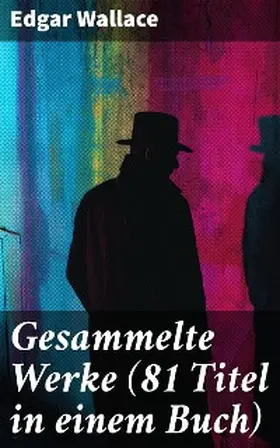 Wallace |  Gesammelte Werke (81 Titel in einem Buch) | eBook | Sack Fachmedien