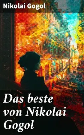 Gogol |  Das beste von Nikolai Gogol | eBook | Sack Fachmedien