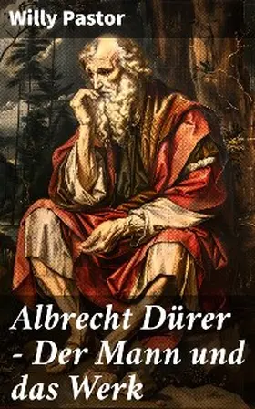 Pastor |  Albrecht Dürer - Der Mann und das Werk | eBook | Sack Fachmedien