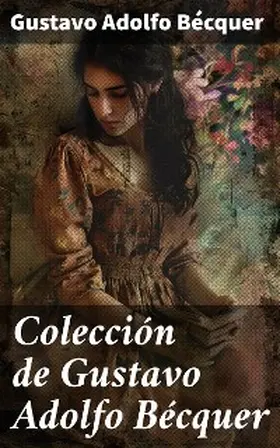 Bécquer |  Colección de Gustavo Adolfo Bécquer | eBook | Sack Fachmedien