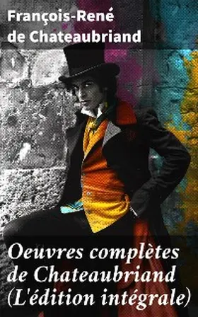 Chateaubriand |  Oeuvres complètes de Chateaubriand (L'édition intégrale) | eBook | Sack Fachmedien