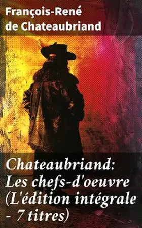 Chateaubriand |  Chateaubriand: Les chefs-d'oeuvre (L'édition intégrale - 7 titres) | eBook | Sack Fachmedien