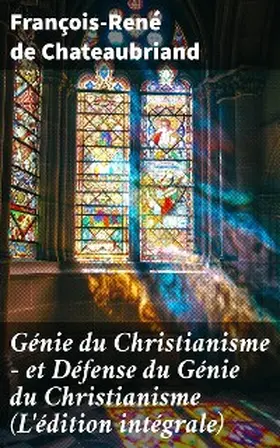 Chateaubriand |  Génie du Christianisme - et Défense du Génie du Christianisme (L'édition intégrale) | eBook | Sack Fachmedien