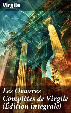 Virgile |  Les Oeuvres Complètes de Virgile (Édition intégrale) | eBook | Sack Fachmedien