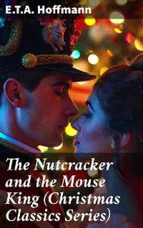 Hoffmann |  The Nutcracker and the Mouse King (Christmas Classics Series) | eBook | Sack Fachmedien