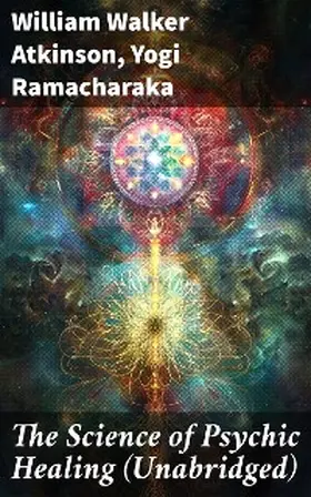 Atkinson / Ramacharaka |  The Science of Psychic Healing (Unabridged) | eBook | Sack Fachmedien