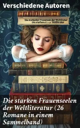Flaubert / Maupassant / Rousseau |  Die starken Frauenseelen der Weltliteratur (26 Romane in einem Sammelband) | eBook | Sack Fachmedien