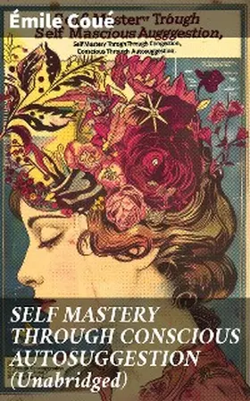 Coué |  SELF MASTERY THROUGH CONSCIOUS AUTOSUGGESTION (Unabridged) | eBook | Sack Fachmedien