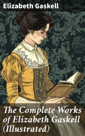 Gaskell |  The Complete Works of Elizabeth Gaskell (Illustrated) | eBook | Sack Fachmedien
