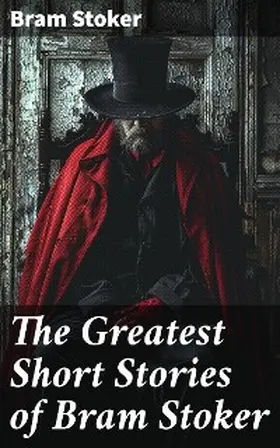 Stoker |  The Greatest Short Stories of Bram Stoker | eBook | Sack Fachmedien