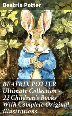 Potter |  BEATRIX POTTER Ultimate Collection - 22 Children's Books With Complete Original Illustrations | eBook | Sack Fachmedien