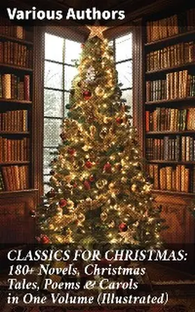 Lagerlöf / May / Alcott |  CLASSICS FOR CHRISTMAS: 180+ Novels, Christmas Tales, Poems & Carols in One Volume (Illustrated) | eBook | Sack Fachmedien