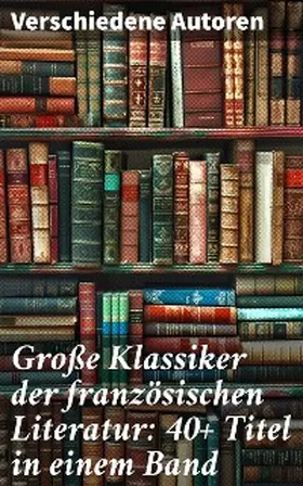 Dumas / Rabelais / Sand |  Große Klassiker der französischen Literatur: 40+ Titel in einem Band | eBook | Sack Fachmedien
