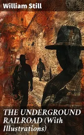 Still |  THE UNDERGROUND RAILROAD (With Illustrations) | eBook | Sack Fachmedien