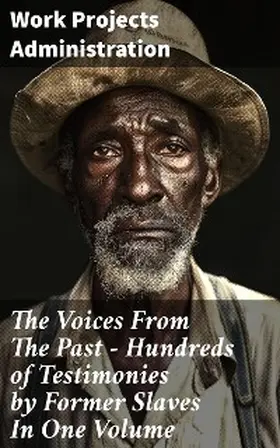  The Voices From The Past - Hundreds of Testimonies by Former Slaves In One Volume | eBook | Sack Fachmedien