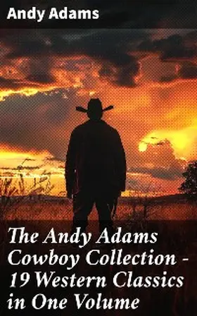 Adams |  The Andy Adams Cowboy Collection - 19 Western Classics in One Volume | eBook | Sack Fachmedien