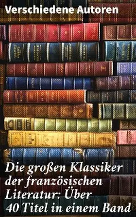 Dumas / Rabelais / Sand |  Die großen Klassiker der französischen Literatur: Über 40 Titel in einem Band | eBook | Sack Fachmedien