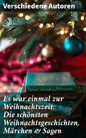 Raabe / Wilde / Rosegger |  Es war einmal zur Weihnachtszeit: Die schönsten Weihnachtsgeschichten, Märchen & Sagen | eBook | Sack Fachmedien