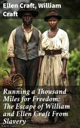 Craft |  Running a Thousand Miles for Freedom: The Escape of William and Ellen Craft From Slavery | eBook | Sack Fachmedien