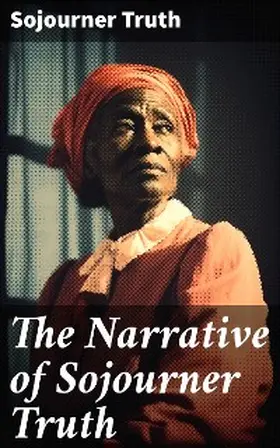 Truth |  The Narrative of Sojourner Truth | eBook | Sack Fachmedien