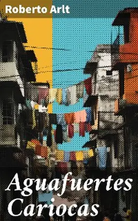 Arlt |  Aguafuertes Cariocas | eBook | Sack Fachmedien