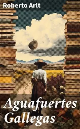 Arlt |  Aguafuertes Gallegas | eBook | Sack Fachmedien