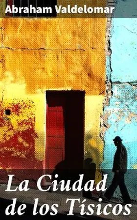 Valdelomar |  La Ciudad de los Tísicos | eBook | Sack Fachmedien