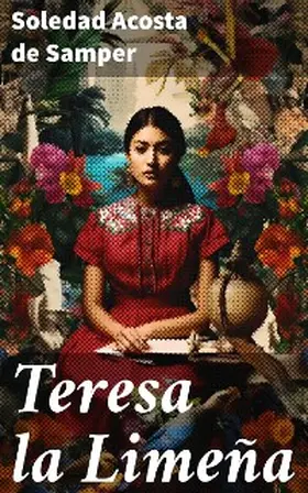 Acosta De Samper |  Teresa la Limeña | eBook | Sack Fachmedien