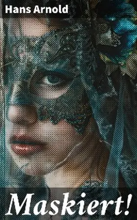 Arnold |  Maskiert! | eBook | Sack Fachmedien
