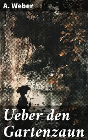 Weber |  Ueber den Gartenzaun | eBook | Sack Fachmedien