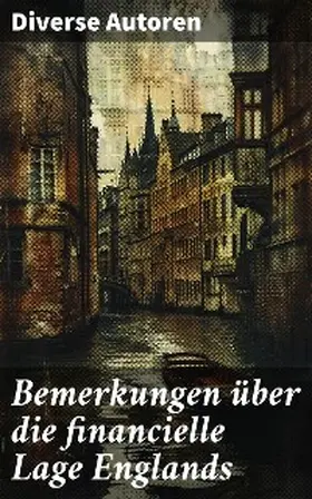 Autoren |  Bemerkungen über die financielle Lage Englands | eBook | Sack Fachmedien