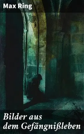 Ring |  Bilder aus dem Gefängnißleben | eBook | Sack Fachmedien