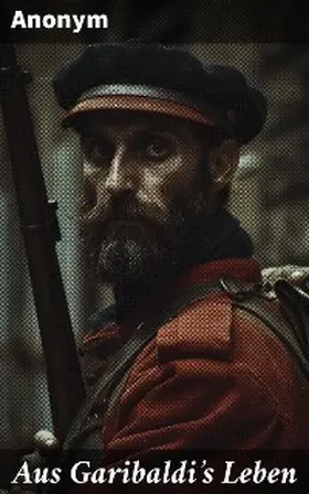 Anonym |  Aus Garibaldi's Leben | eBook | Sack Fachmedien