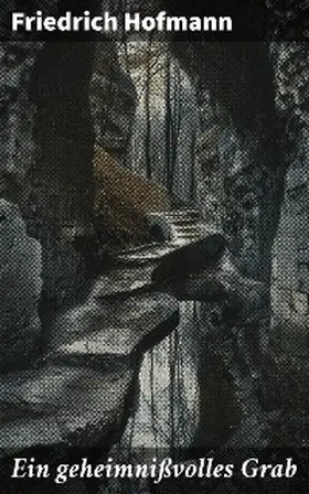 Hofmann |  Ein geheimnißvolles Grab | eBook | Sack Fachmedien