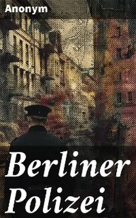 Anonym |  Berliner Polizei | eBook | Sack Fachmedien