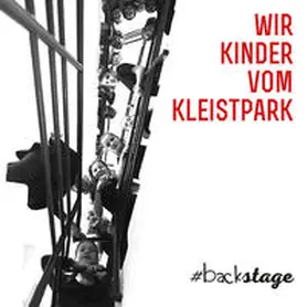 Marx / Tröndle |  Wir Kinder vom Kleistpark #backstage | Sonstiges |  Sack Fachmedien