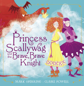 Sperring |  Princess Scallywag and the Brave, Brave Knight | Buch |  Sack Fachmedien