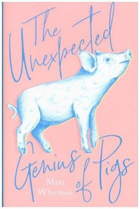 Whyman | The Unexpected Genius of Pigs | Buch | 978-0-00-830122-4 | sack.de