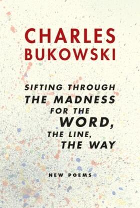 Bukowski |  Sifting Through the Madness for the Word, the Line, the Way | Buch |  Sack Fachmedien