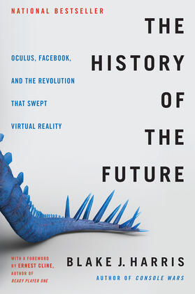 Harris |  The History of the Future: Oculus, Facebook, and the Revolution That Swept Virtual Reality | Buch |  Sack Fachmedien