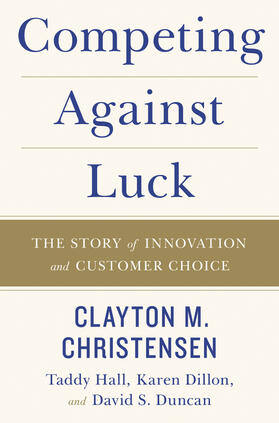 Christensen / Hall / Dillon |  Competing Against Luck | Buch |  Sack Fachmedien