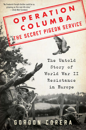 Corera |  Operation Columba: The Secret Pigeon Service: The Untold Story of World War II Resistance in Europe | Buch |  Sack Fachmedien