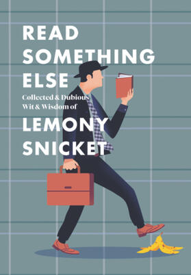 Snicket |  Read Something Else: Collected & Dubious Wit & Wisdom of Lemony Snicket | Buch |  Sack Fachmedien
