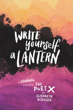 Acevedo |  Write Yourself a Lantern: A Journal Inspired by the Poet X | Buch |  Sack Fachmedien