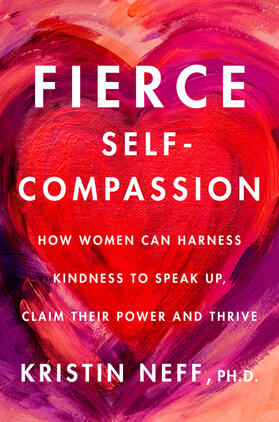 Neff |  Fierce Self-Compassion | Buch |  Sack Fachmedien