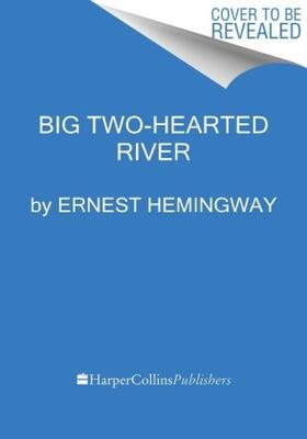 Hemingway |  Big Two-Hearted River | Buch |  Sack Fachmedien